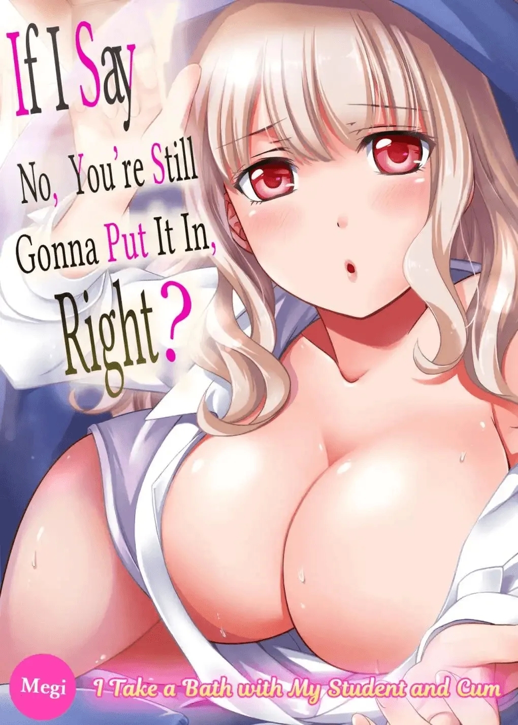 Damette Itte mo Sounyuu reru ndesho?~ Seito to Ofuro de Majiiki Doukyo 1 | If I Say No, You're Still Gonna Put It In, Right? - I Take a Bath with My Student and Cum 1 - Page 1
