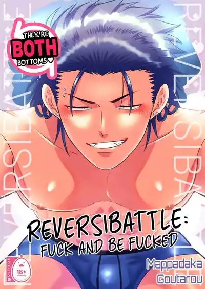 Reversibattle~ Fuck and Be Fucked 1