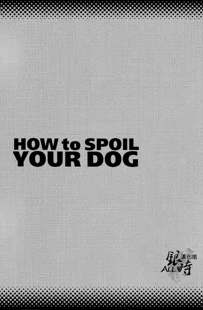 How to Spoil Your Dog 4